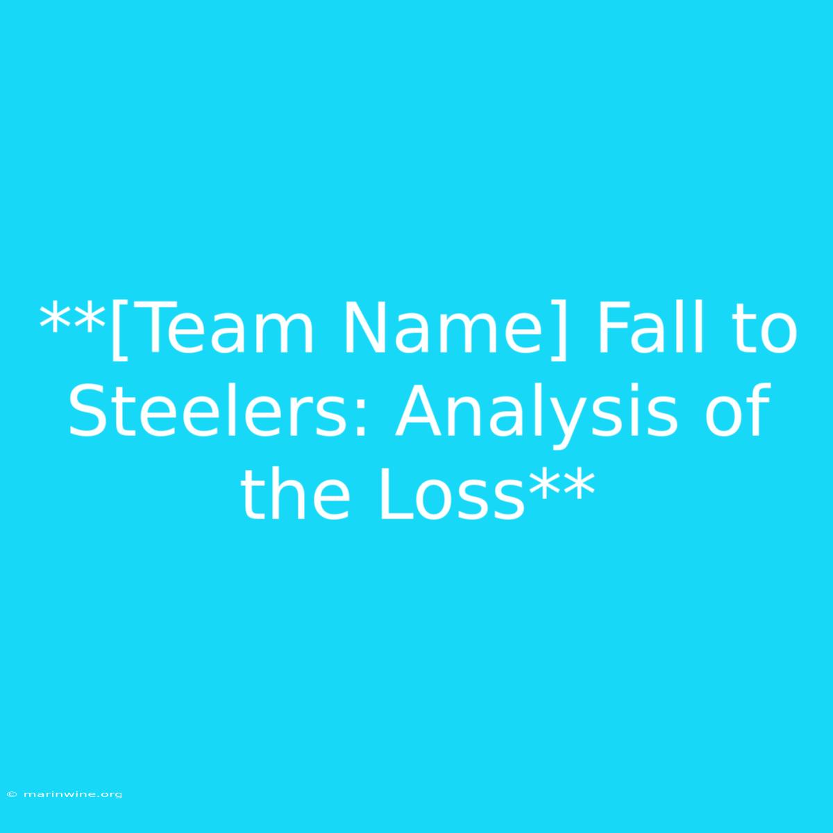 **[Team Name] Fall To Steelers: Analysis Of The Loss**