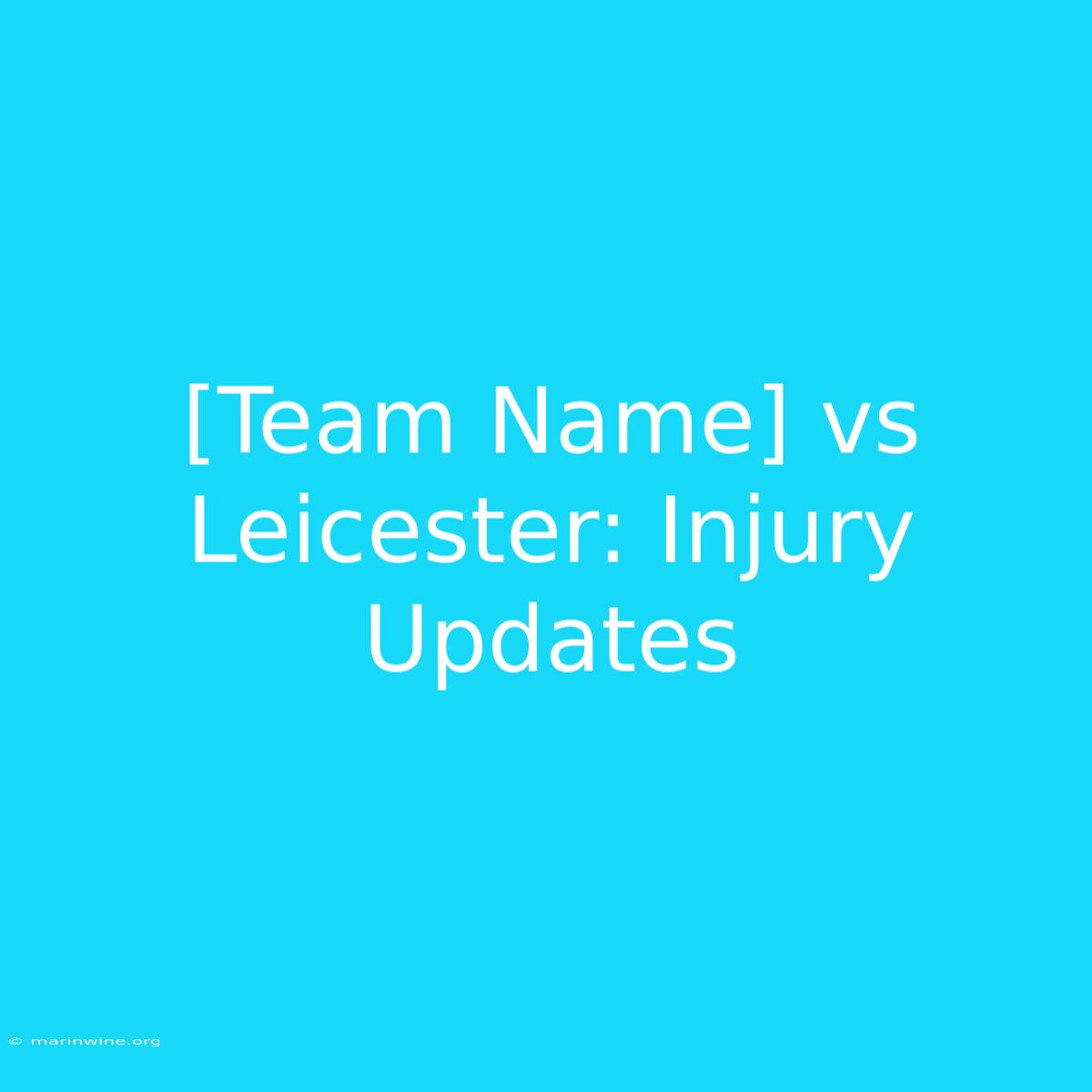 [Team Name] Vs Leicester: Injury Updates 