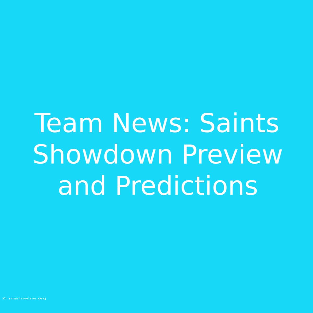 Team News: Saints Showdown Preview And Predictions