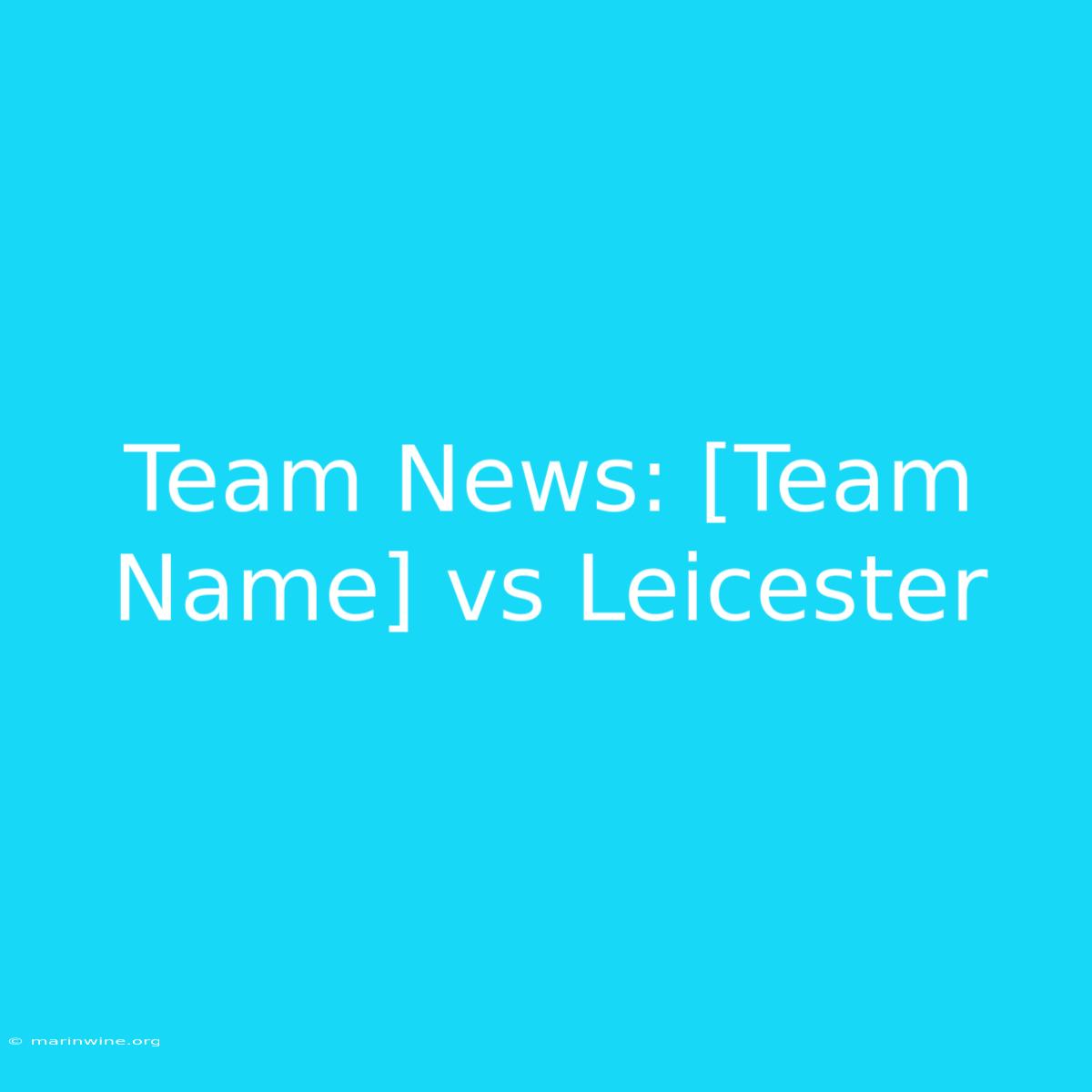 Team News: [Team Name] Vs Leicester 