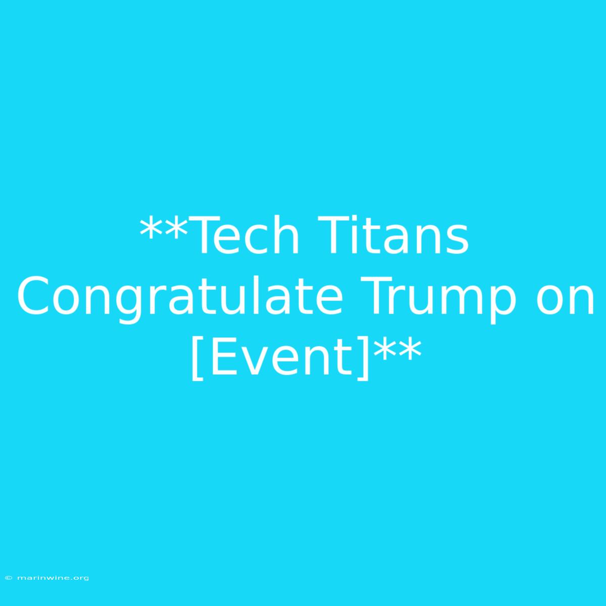 **Tech Titans Congratulate Trump On [Event]**