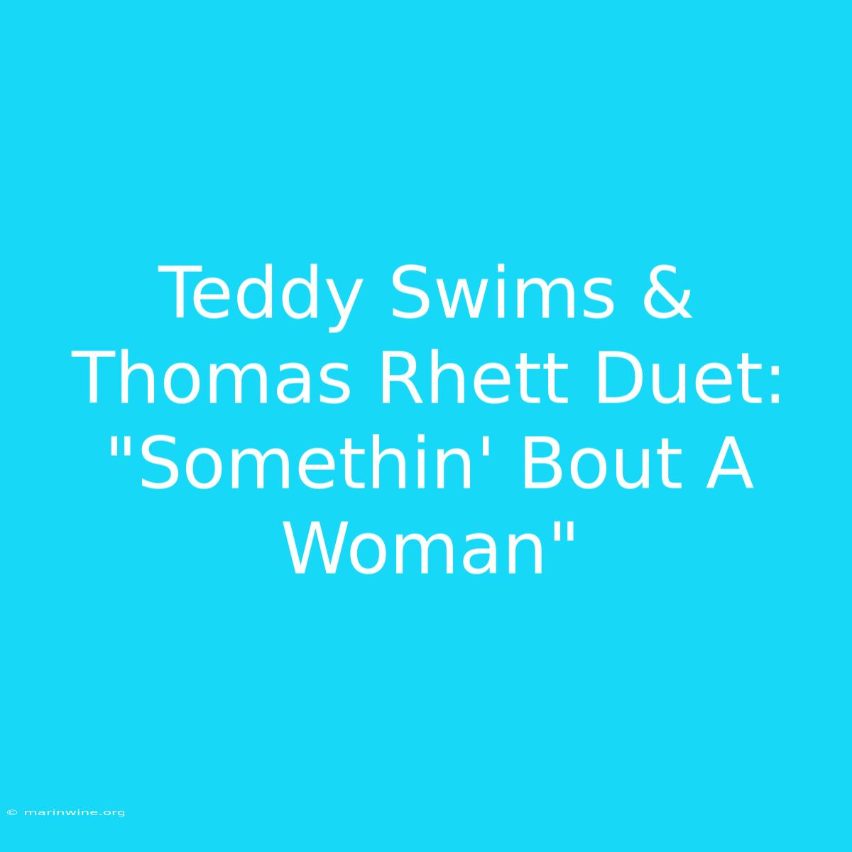 Teddy Swims & Thomas Rhett Duet: 