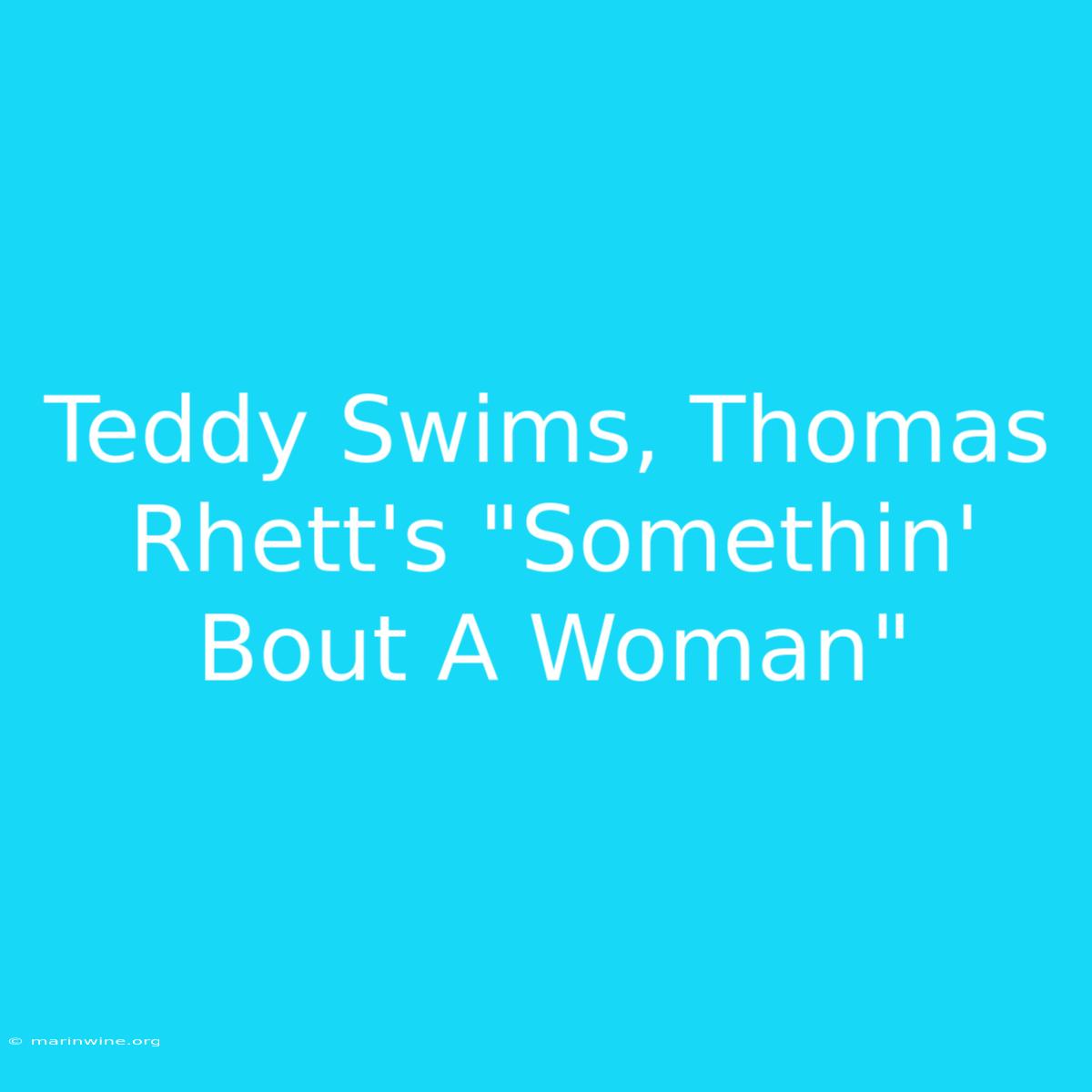 Teddy Swims, Thomas Rhett's 