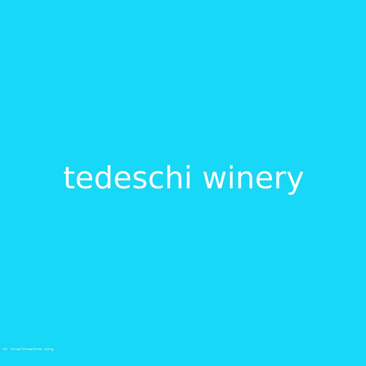 Tedeschi Winery