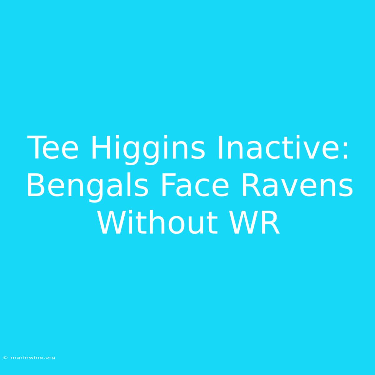 Tee Higgins Inactive: Bengals Face Ravens Without WR 