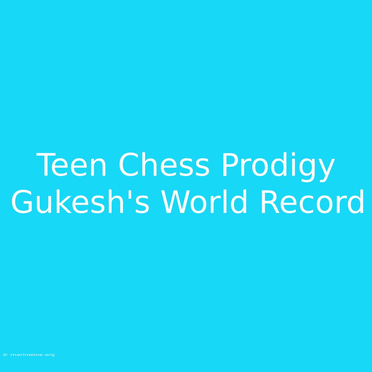 Teen Chess Prodigy Gukesh's World Record