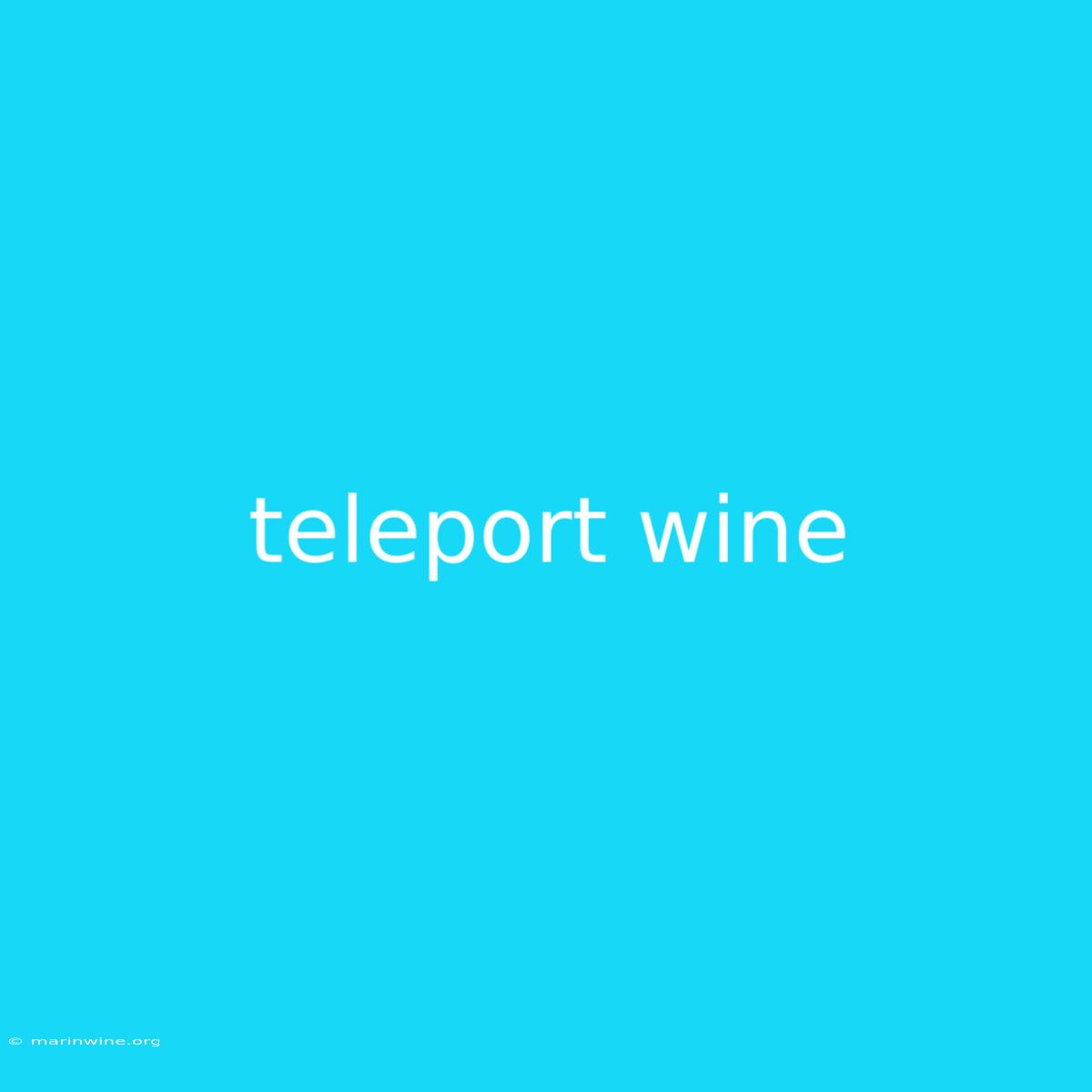 Teleport Wine