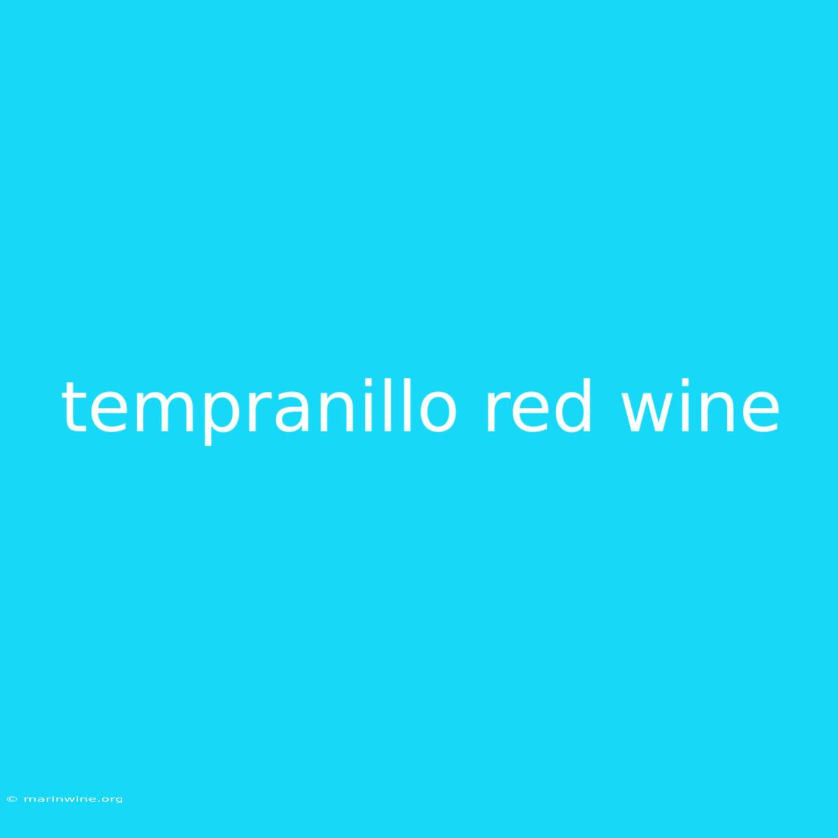 Tempranillo Red Wine