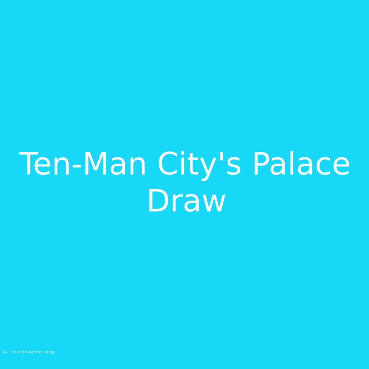 Ten-Man City's Palace Draw