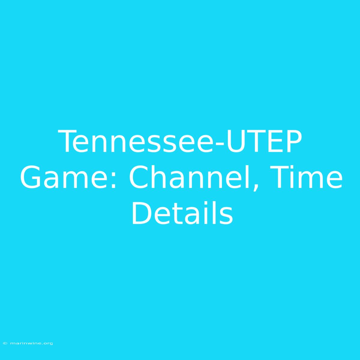 Tennessee-UTEP Game: Channel, Time Details