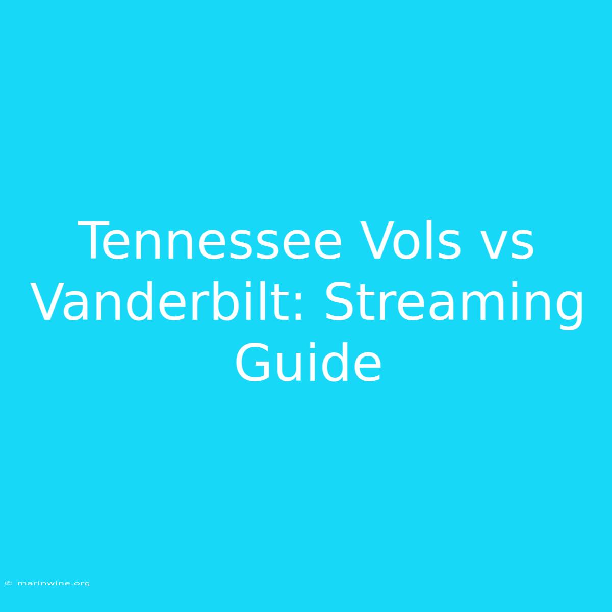 Tennessee Vols Vs Vanderbilt: Streaming Guide