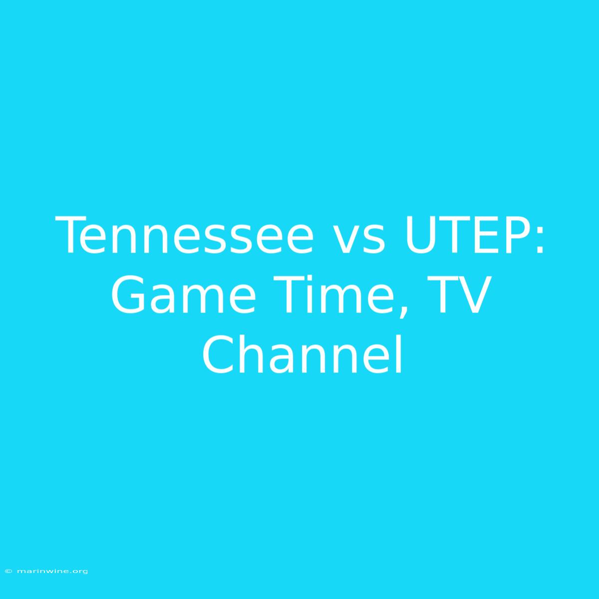 Tennessee Vs UTEP: Game Time, TV Channel