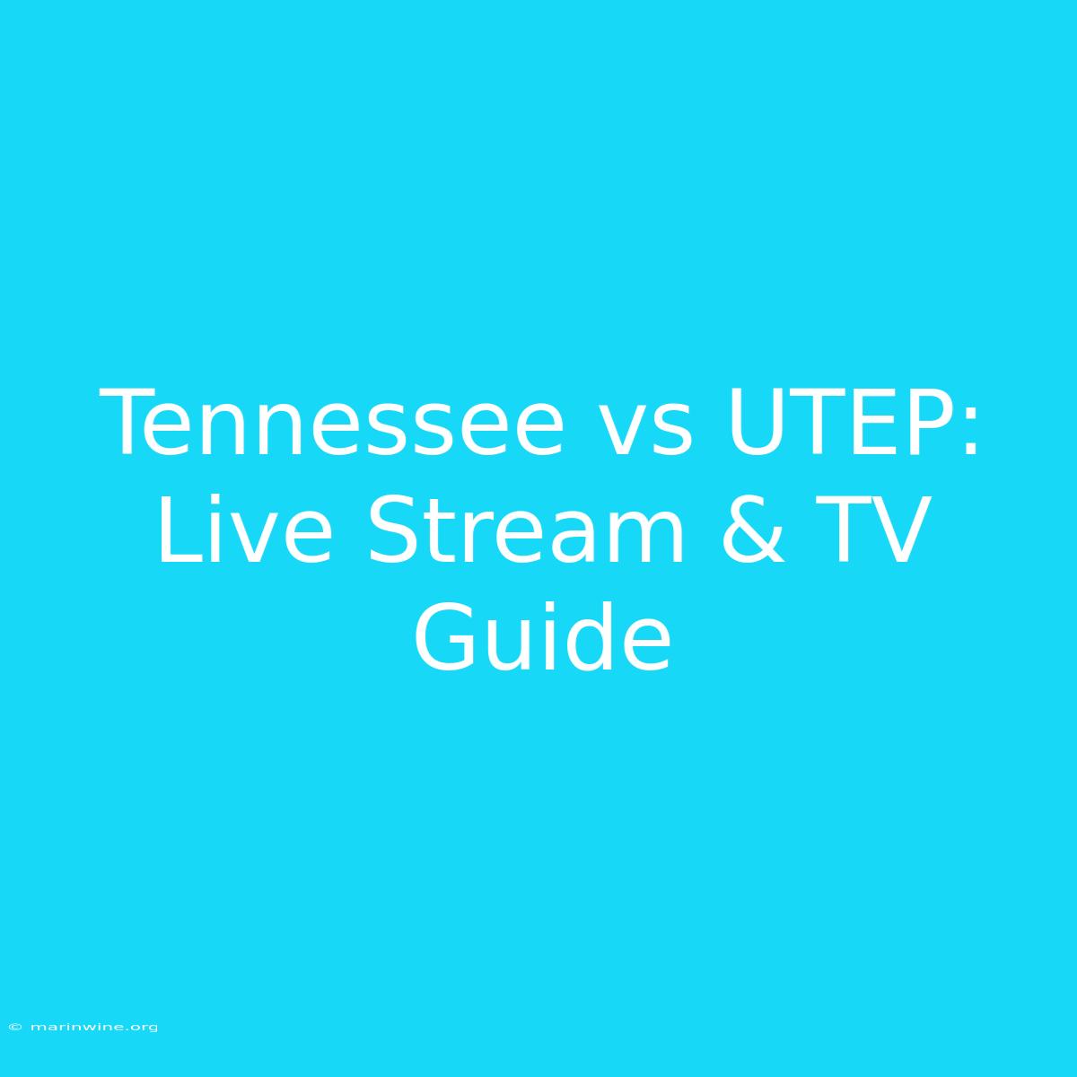 Tennessee Vs UTEP: Live Stream & TV Guide