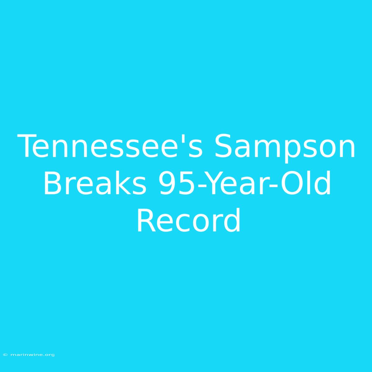 Tennessee's Sampson Breaks 95-Year-Old Record