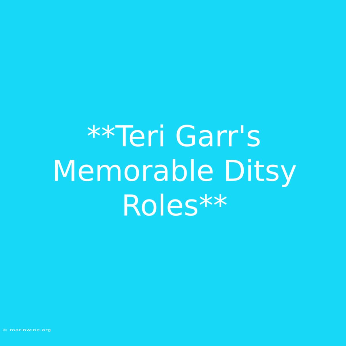 **Teri Garr's Memorable Ditsy Roles**