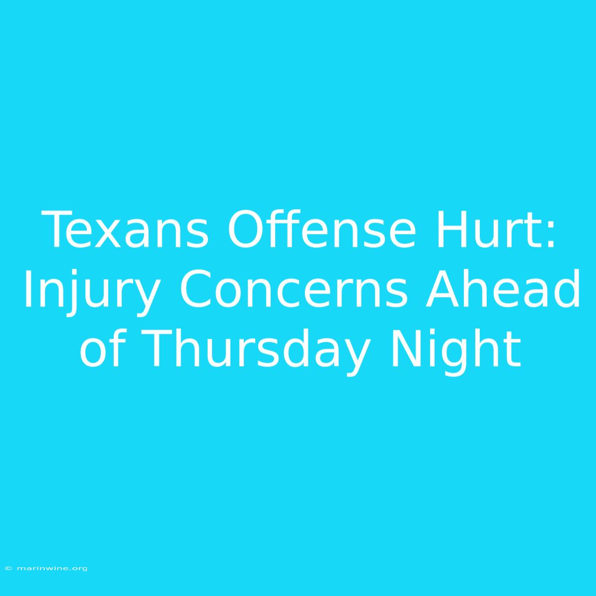 Texans Offense Hurt: Injury Concerns Ahead Of Thursday Night