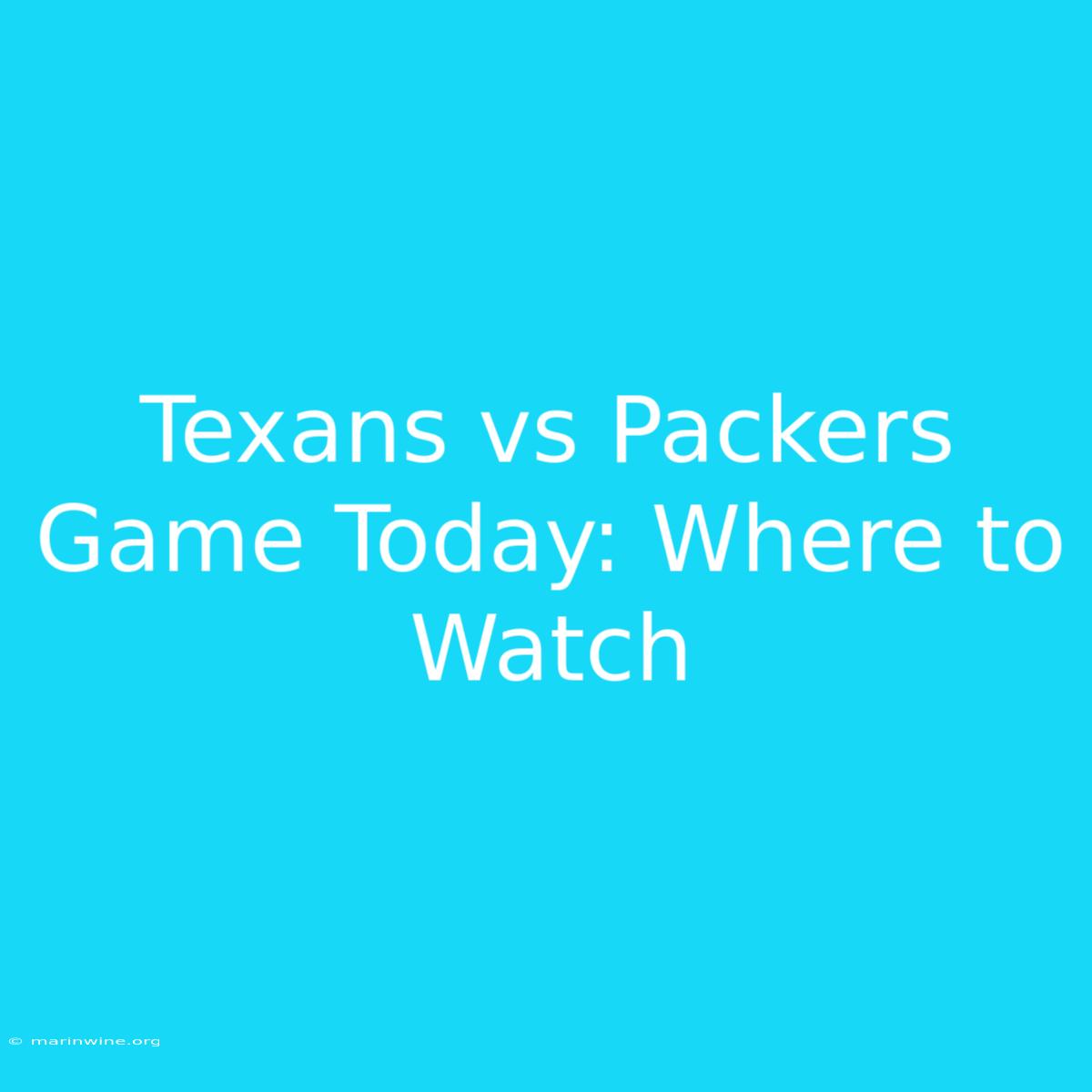 Texans Vs Packers Game Today: Where To Watch 