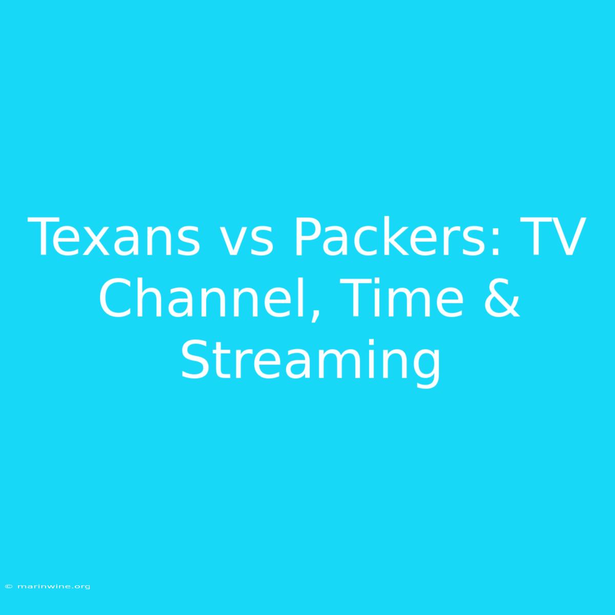 Texans Vs Packers: TV Channel, Time & Streaming