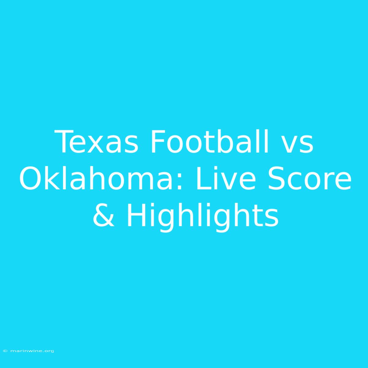 Texas Football Vs Oklahoma: Live Score & Highlights