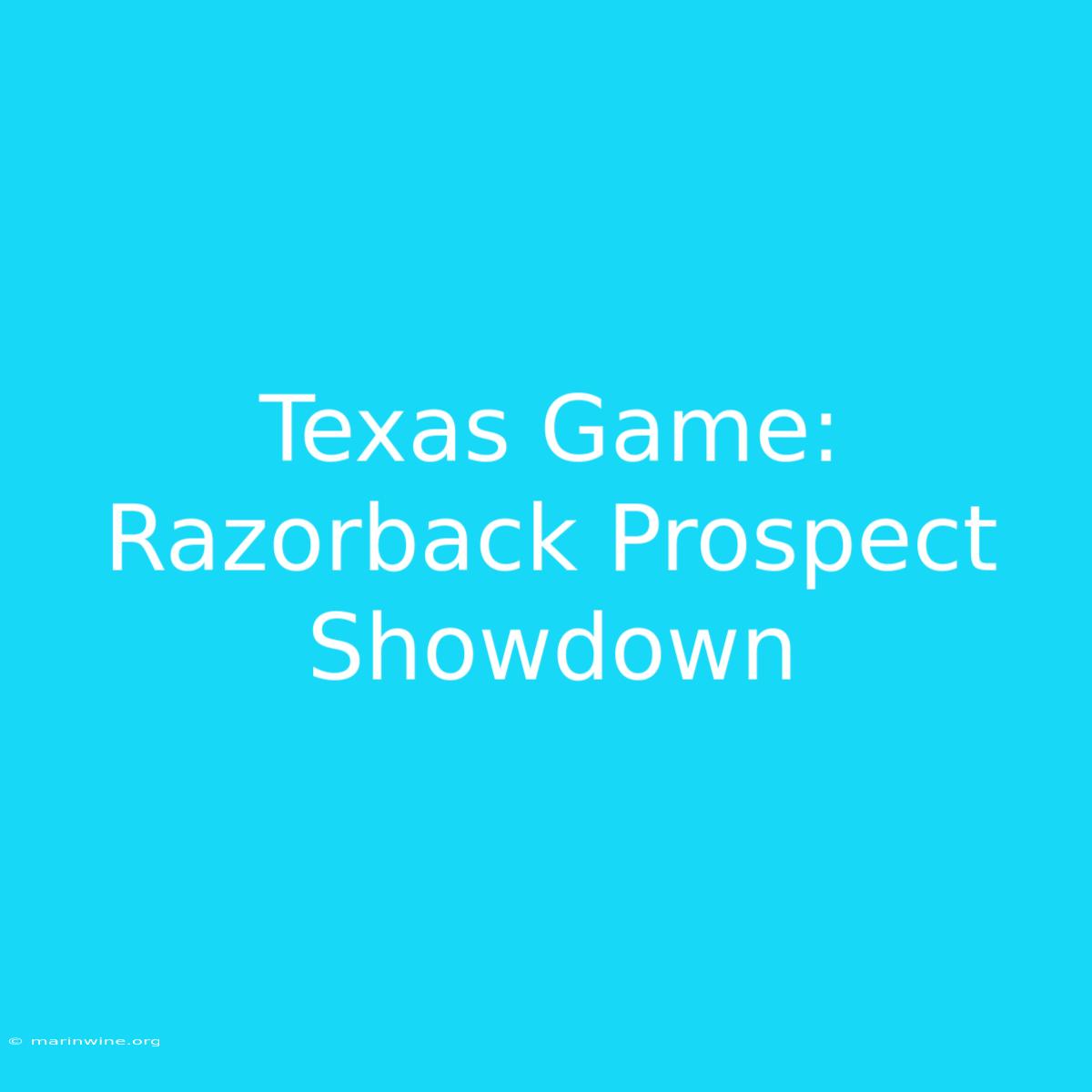 Texas Game: Razorback Prospect Showdown