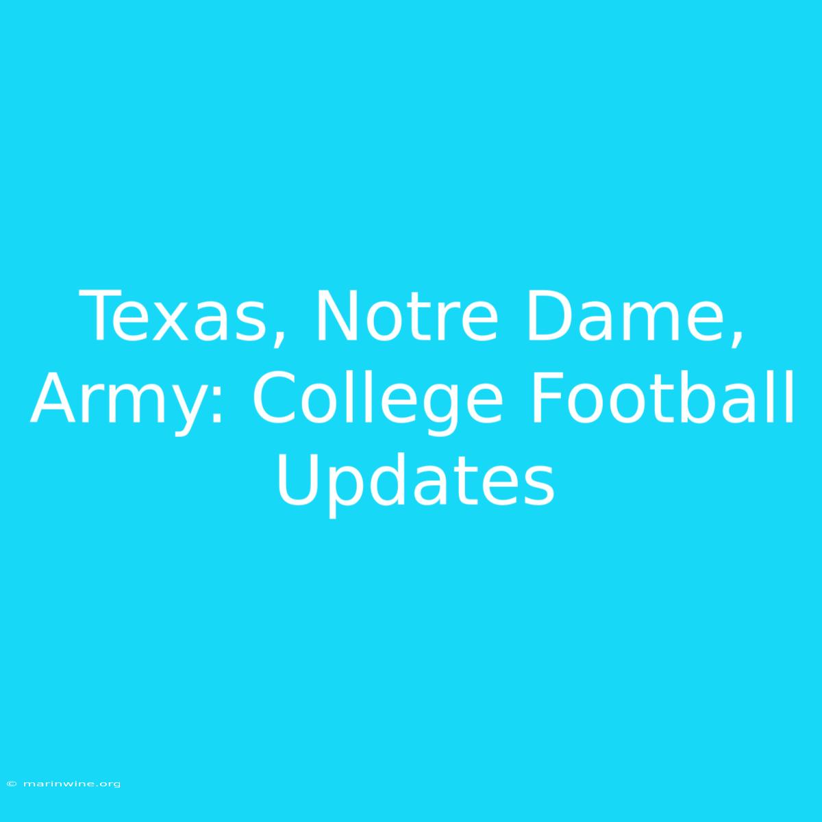 Texas, Notre Dame, Army: College Football Updates