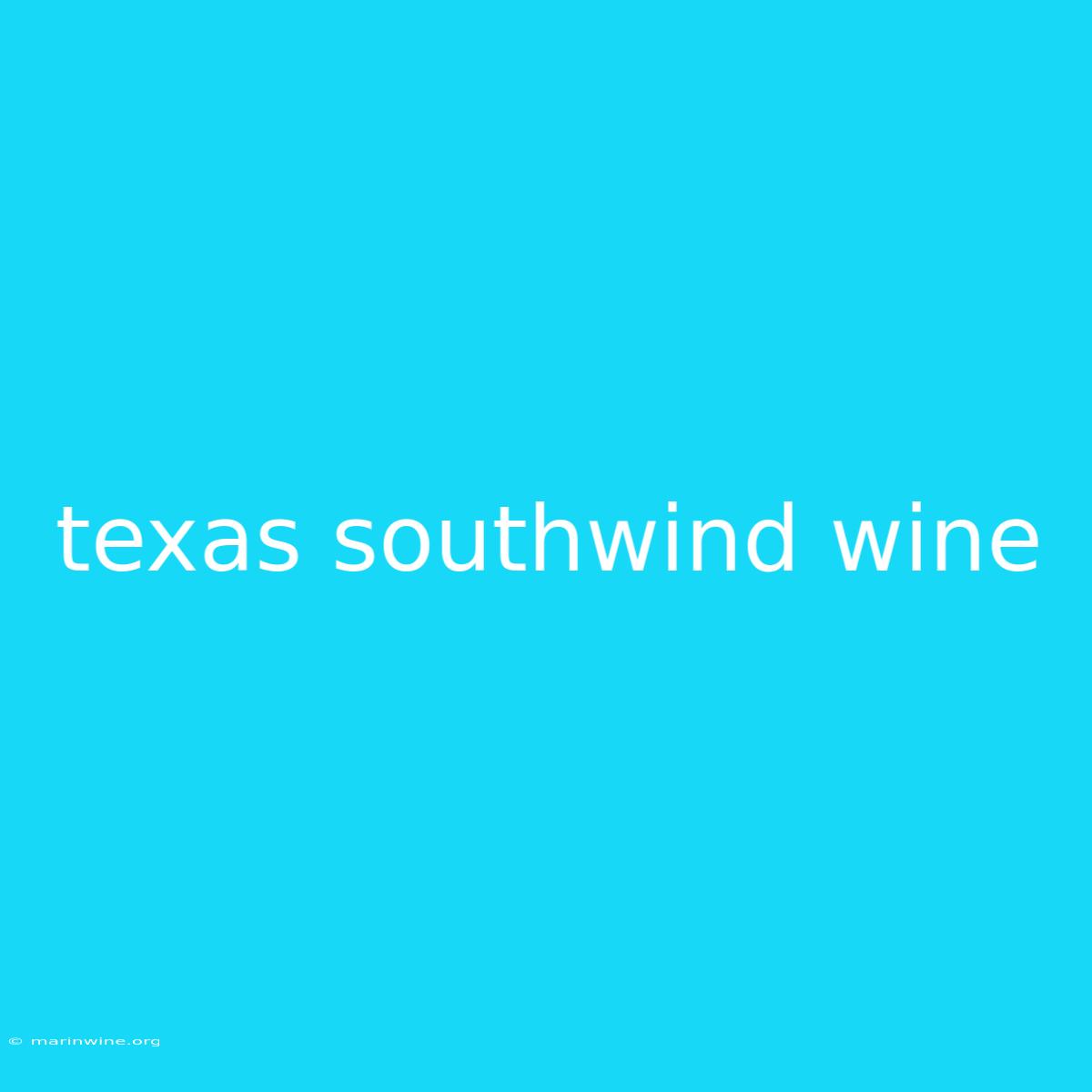 Texas Southwind Wine