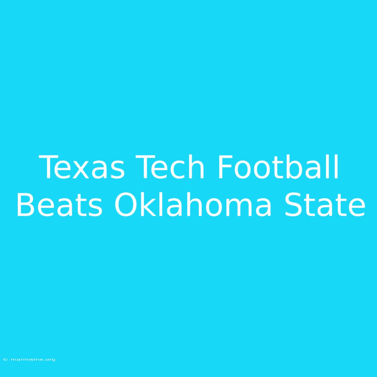 Texas Tech Football Beats Oklahoma State