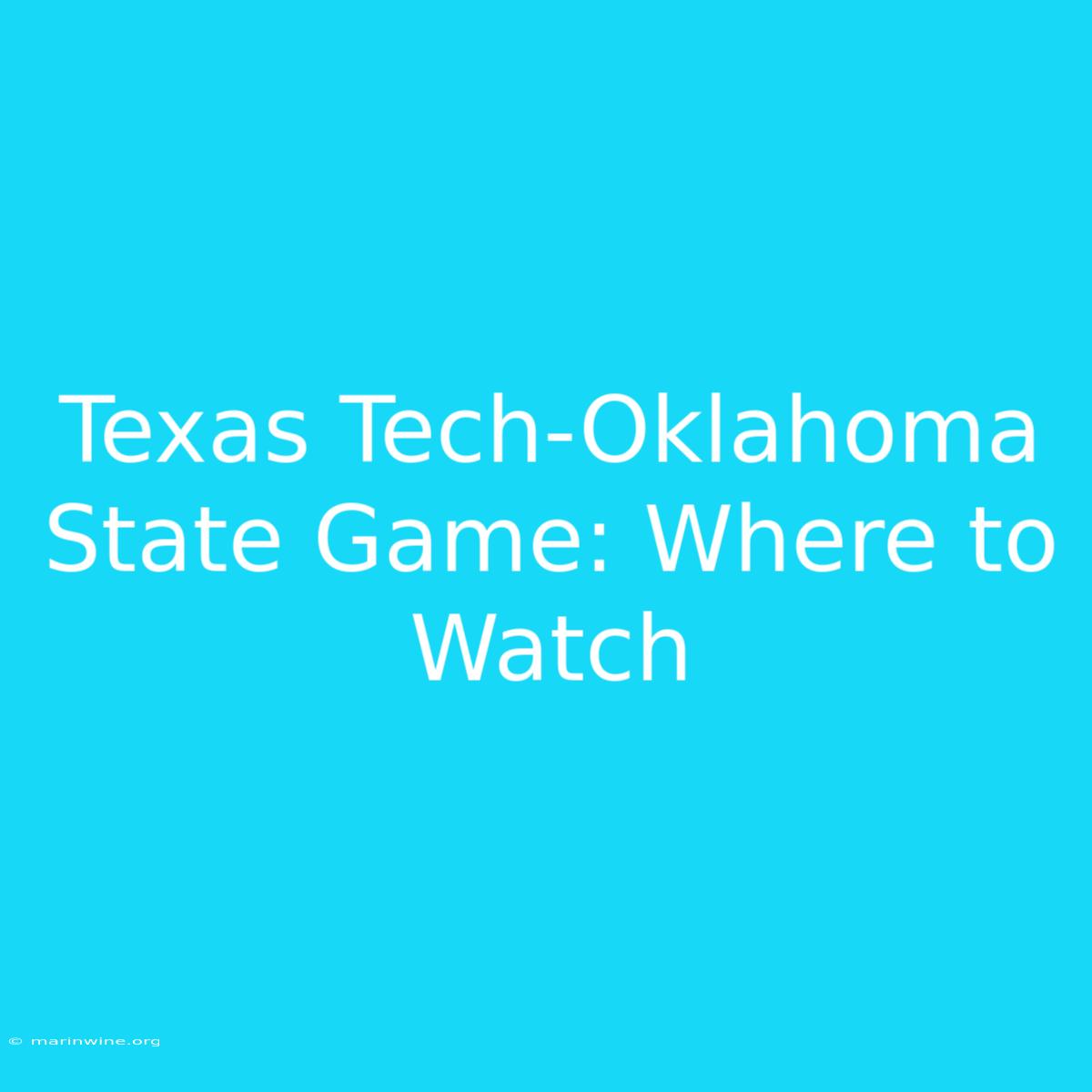 Texas Tech-Oklahoma State Game: Where To Watch