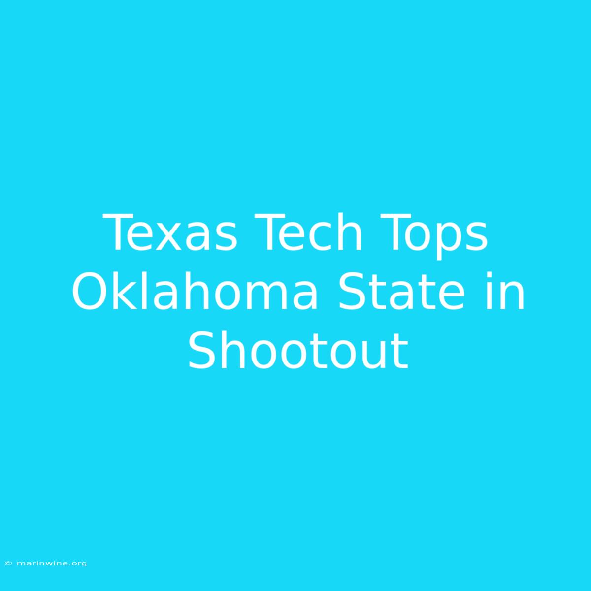 Texas Tech Tops Oklahoma State In Shootout