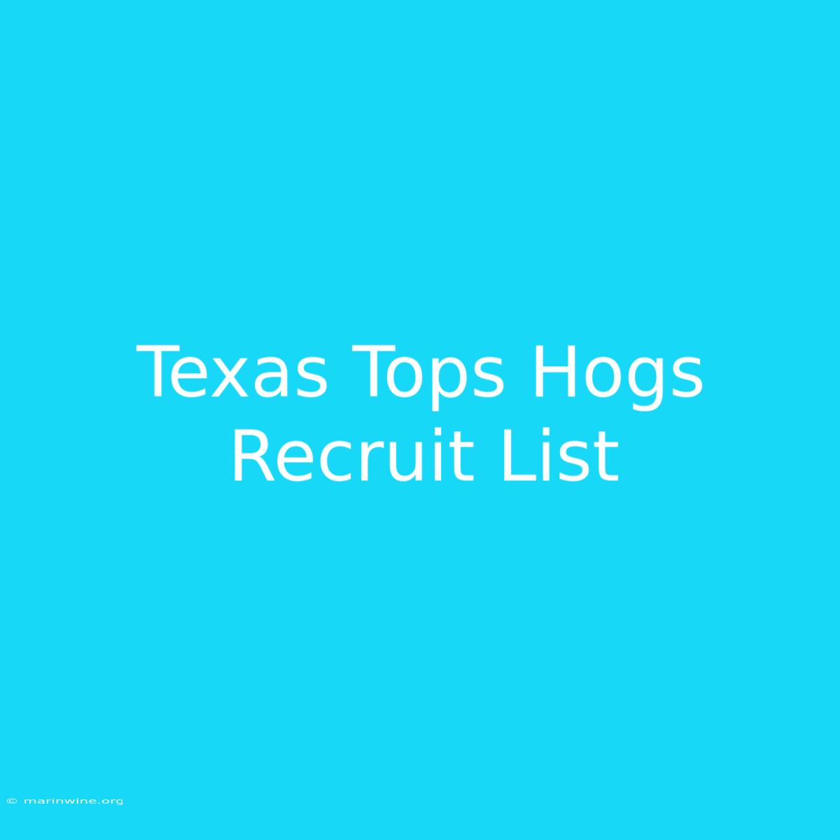 Texas Tops Hogs Recruit List