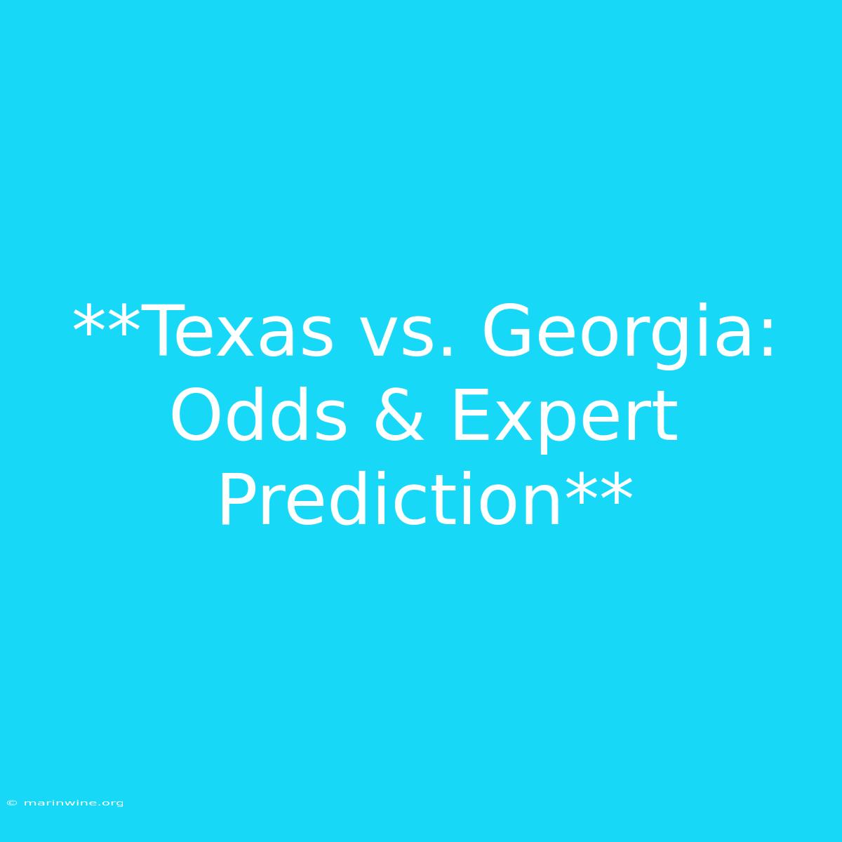 **Texas Vs. Georgia: Odds & Expert Prediction** 