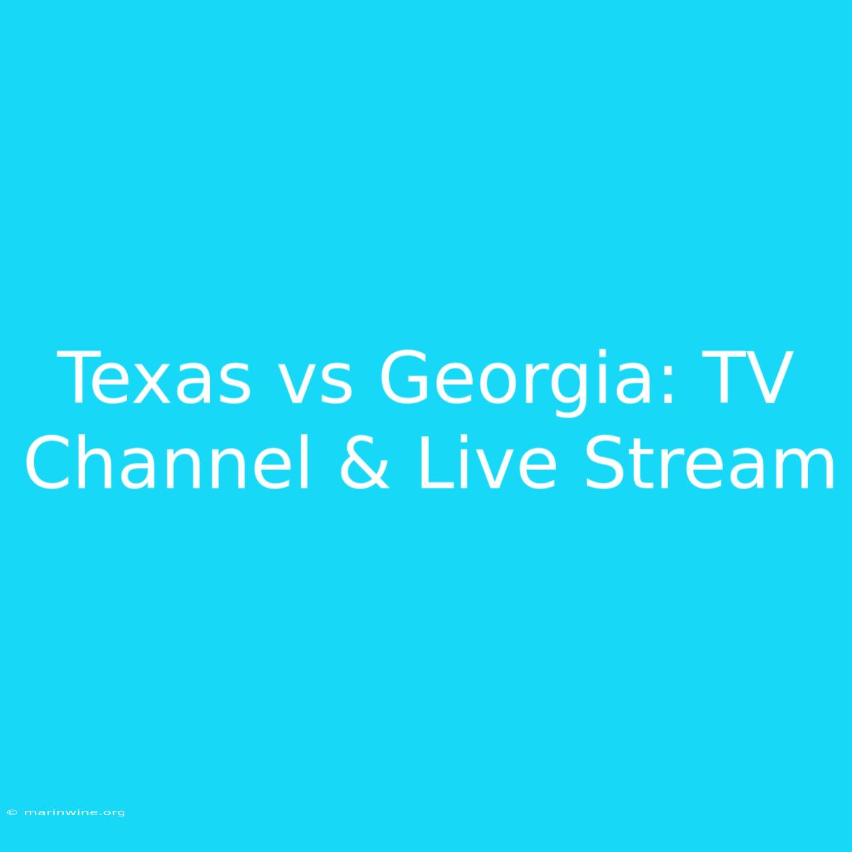 Texas Vs Georgia: TV Channel & Live Stream