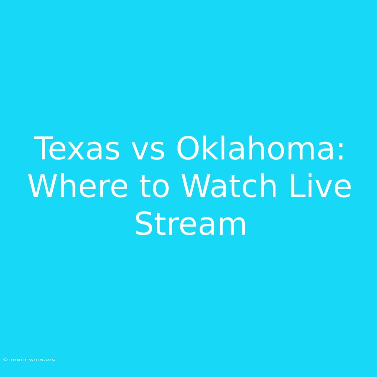 Texas Vs Oklahoma: Where To Watch Live Stream 