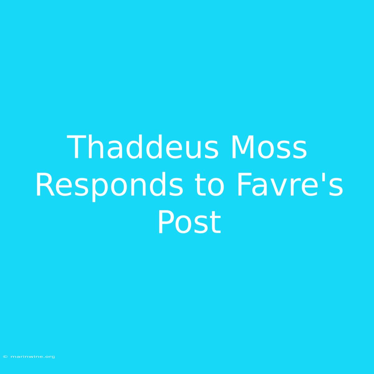 Thaddeus Moss Responds To Favre's Post