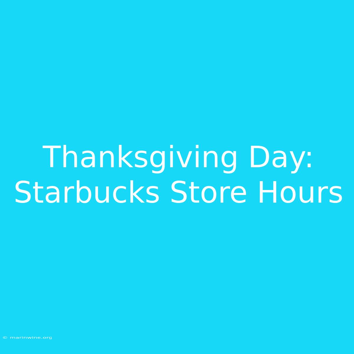 Thanksgiving Day: Starbucks Store Hours