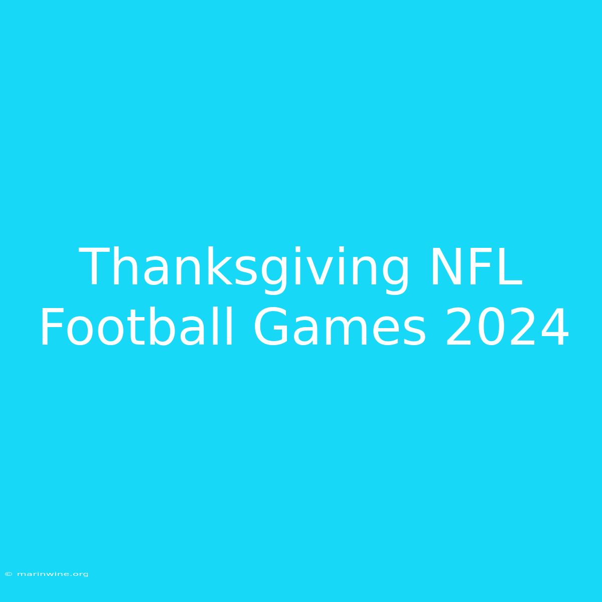 Thanksgiving NFL Football Games 2024