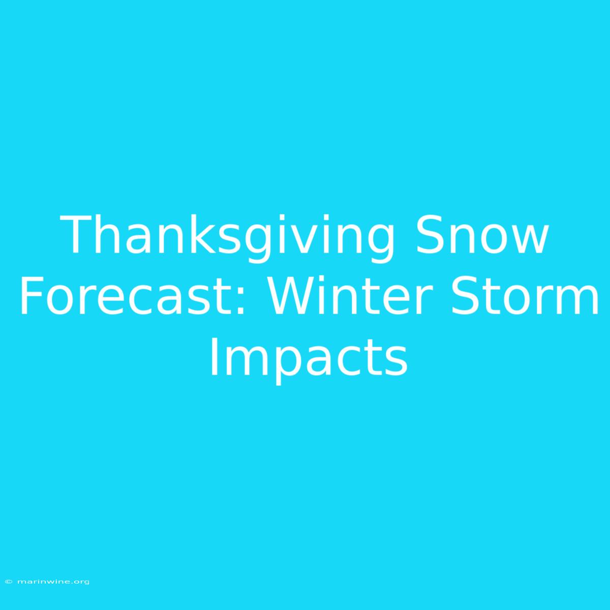 Thanksgiving Snow Forecast: Winter Storm Impacts