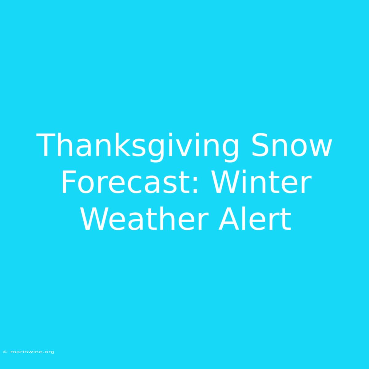 Thanksgiving Snow Forecast: Winter Weather Alert