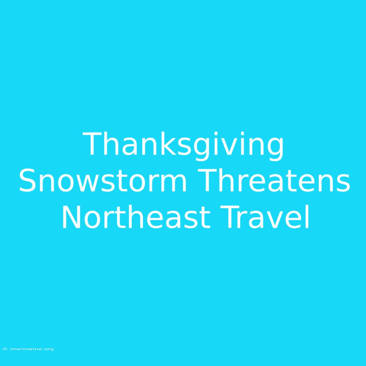 Thanksgiving Snowstorm Threatens Northeast Travel