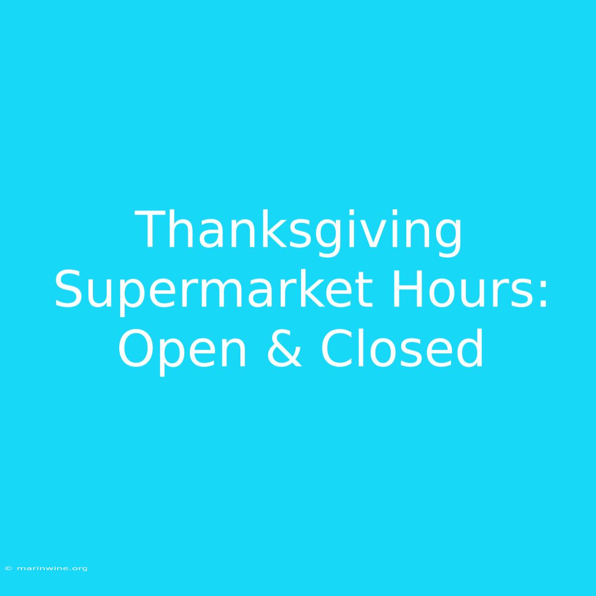 Thanksgiving Supermarket Hours: Open & Closed