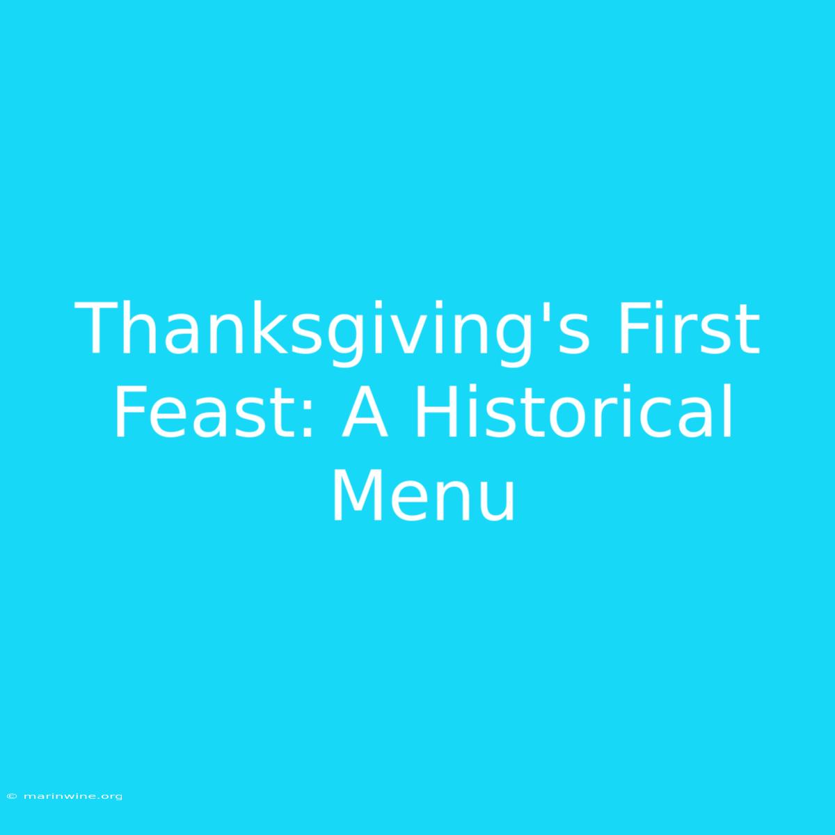 Thanksgiving's First Feast: A Historical Menu