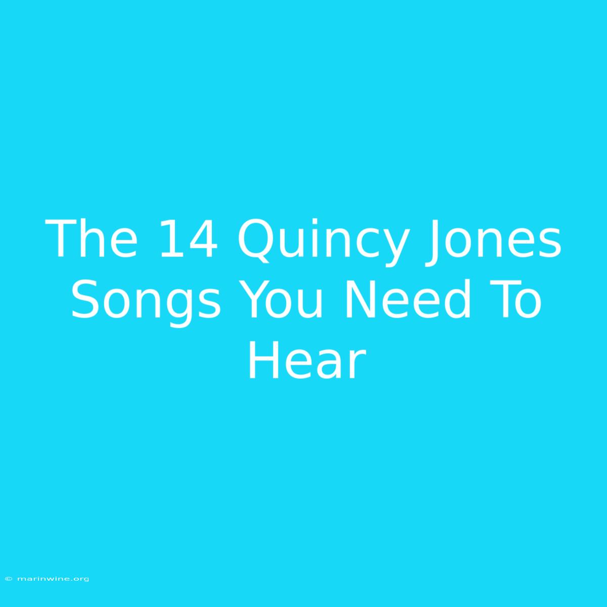 The 14 Quincy Jones Songs You Need To Hear