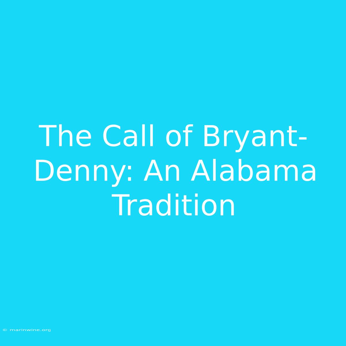 The Call Of Bryant-Denny: An Alabama Tradition 