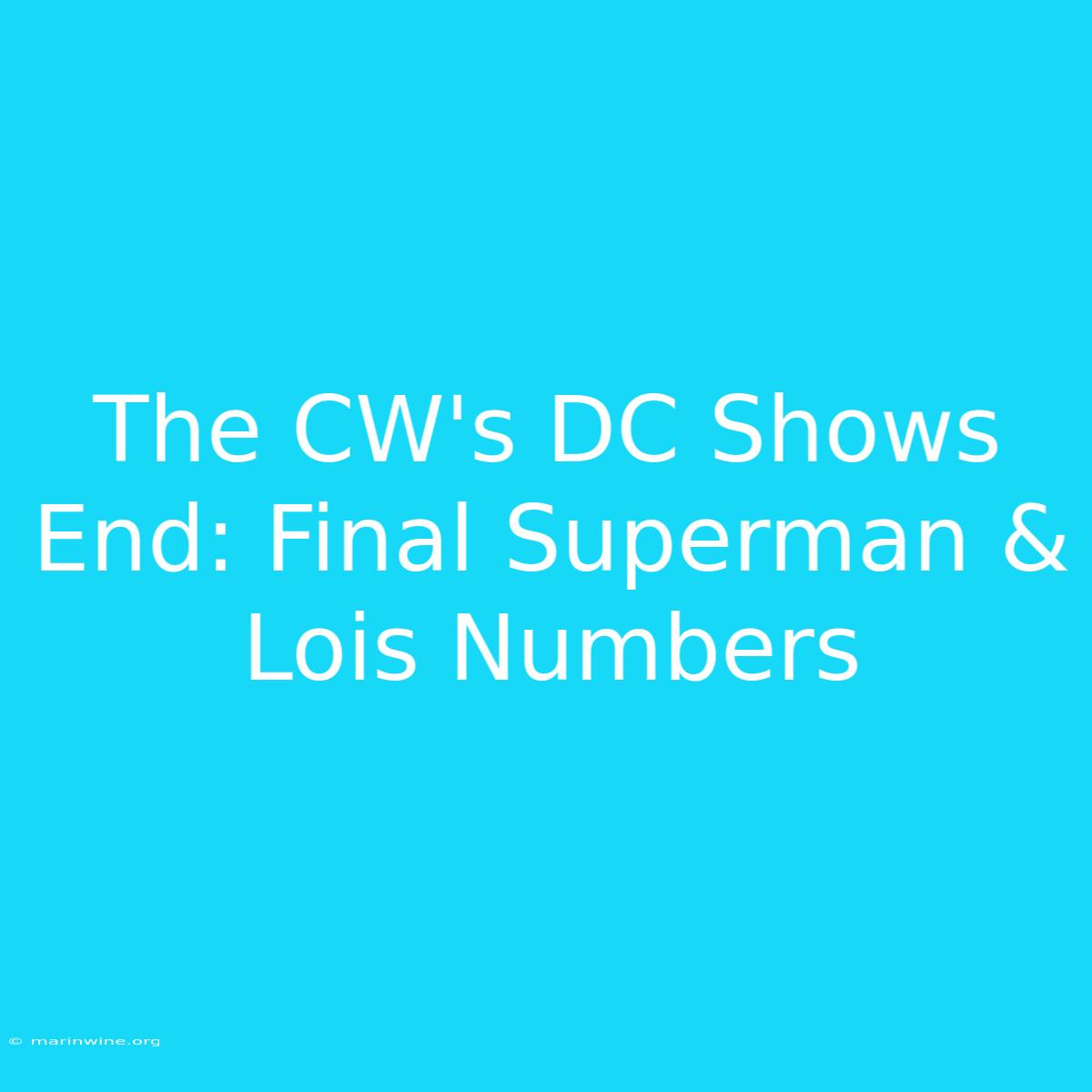 The CW's DC Shows End: Final Superman & Lois Numbers