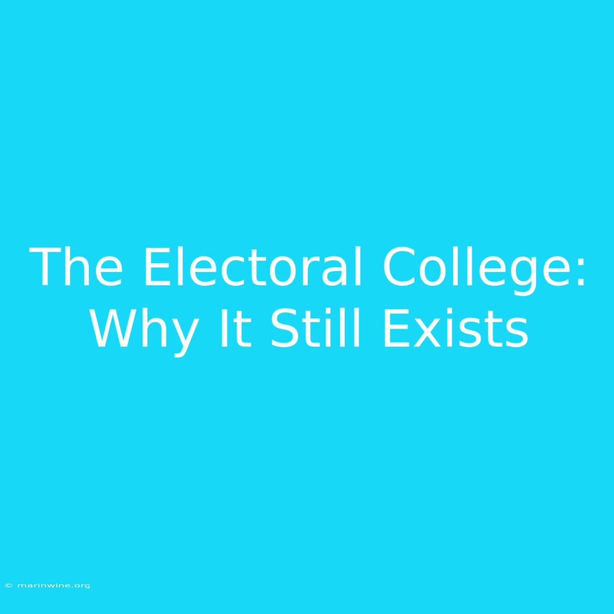 The Electoral College: Why It Still Exists