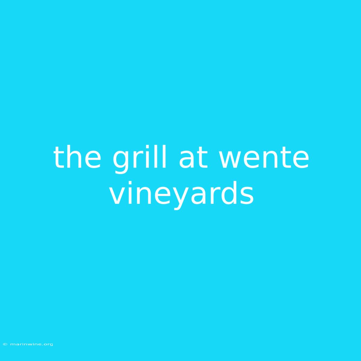 The Grill At Wente Vineyards