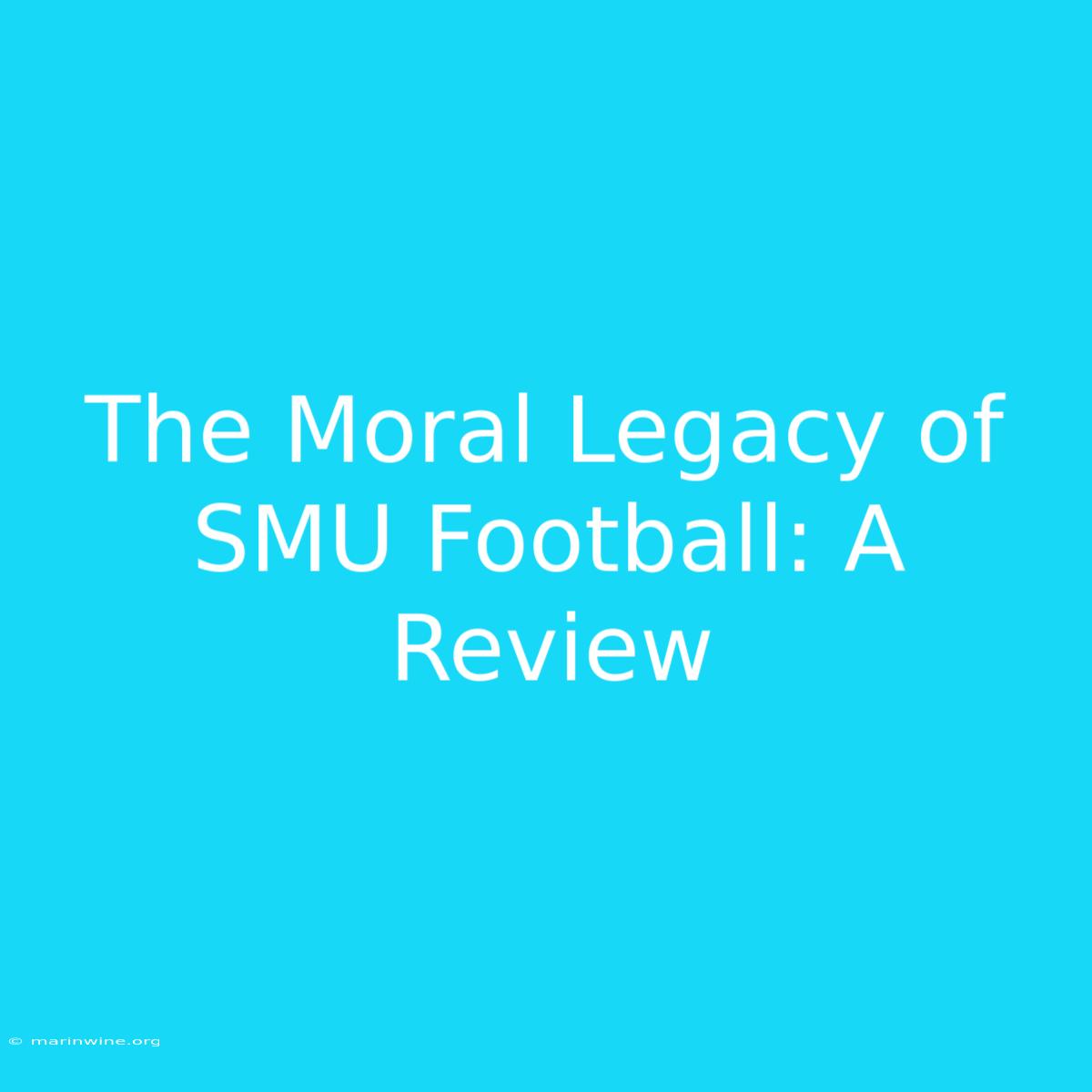 The Moral Legacy Of SMU Football: A Review