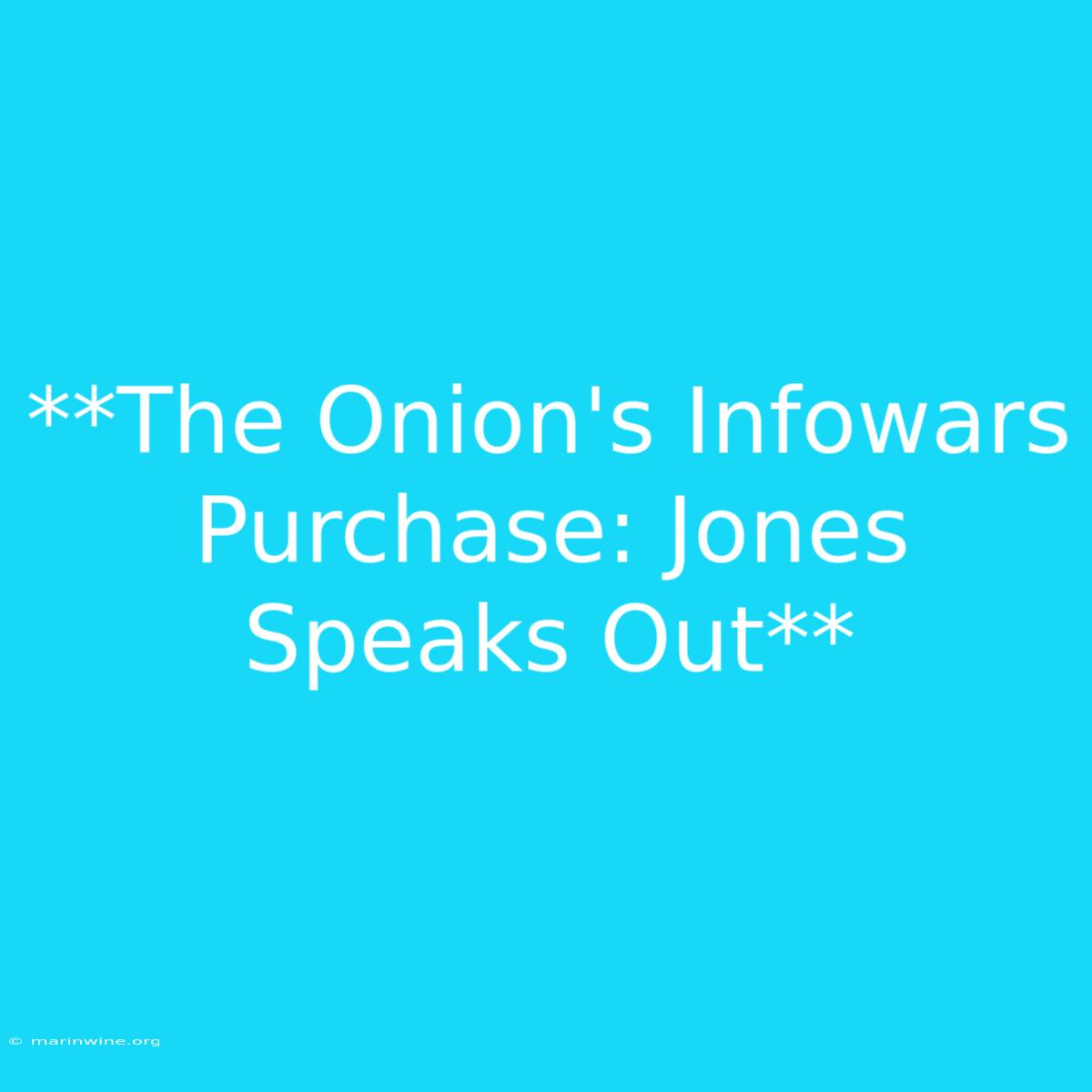 **The Onion's Infowars Purchase: Jones Speaks Out** 