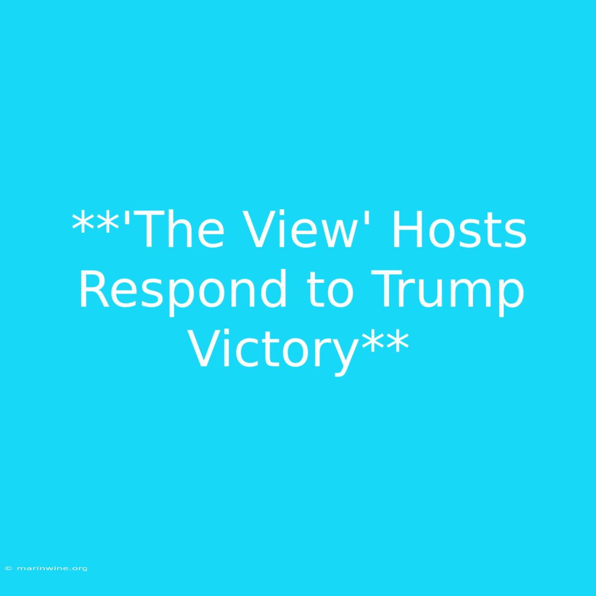 **'The View' Hosts Respond To Trump Victory** 