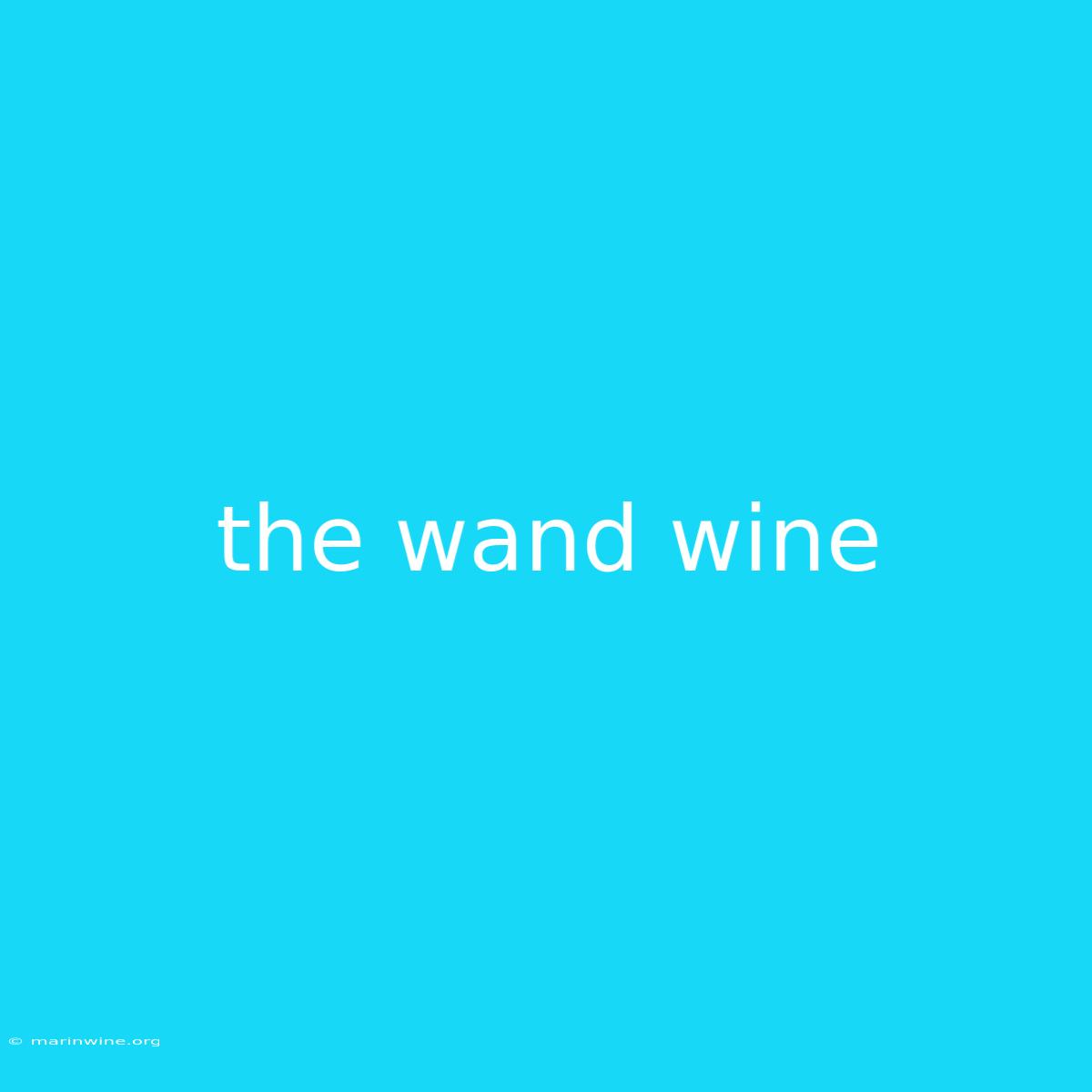 The Wand Wine